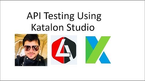 How to perform API Testing in Katalon Studio