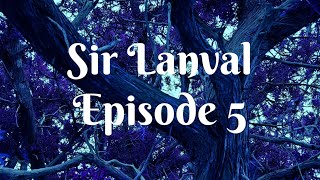Lanval, Episode 5