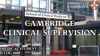 Cambridge Clinical Supervision | Cambridge University Medical Student Vlog #008