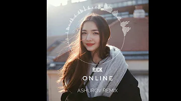 RICK - Online (ASHUROV remix)