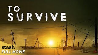 To Survive | PostApocalyptic Drama | Full Movie