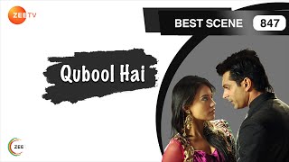 Qubool Hai | Best Scene | Ep 847 | Surbhi jyoti, Karan Singh Grover, Karanvir Bohra | Zee TV