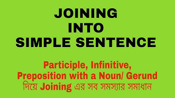 JOIN INTO A SIMPLE SENTENCE WITH PARTICIPLE, INFINITIVE, GERUND