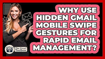Why Use Hidden Gmail Mobile Swipe Gestures For Rapid Email Management? - TheEmailToolbox.com