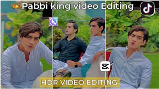 Pabbi King Video Editing || Tiktok HDR Editing || HDR Video editing || video editing ||  capcut