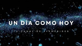 Bienvenidos A Un Día Como Hoy, Tu C De Efemérides