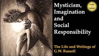 Mysticism Imagination And Social Responsibility The Life And Writings Of G W Russell