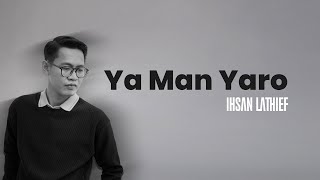 Ya Man Yaro - IHSAN LATHIEF (Official Lyric Video)