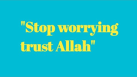 Why Do You Fear the Future When Allah Controls Every Outcome?