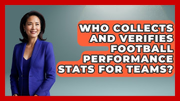 Who Collects and Verifies Football Performance Stats for Teams? - Soccer Stats Vault
