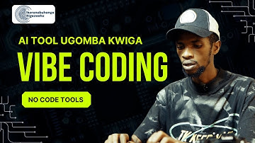 Vibe Coding : AI YUBAKA PROJECT YOSE IKAYIRANGIZA :: IGA KUYIKORESHA :: Ikoranabuhanga Rigezweho