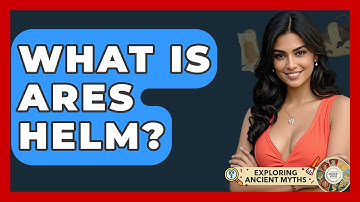 What Is Ares Helm? - Exploring Ancient Myths