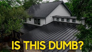 Black Metal Roof  Dumb Idea?