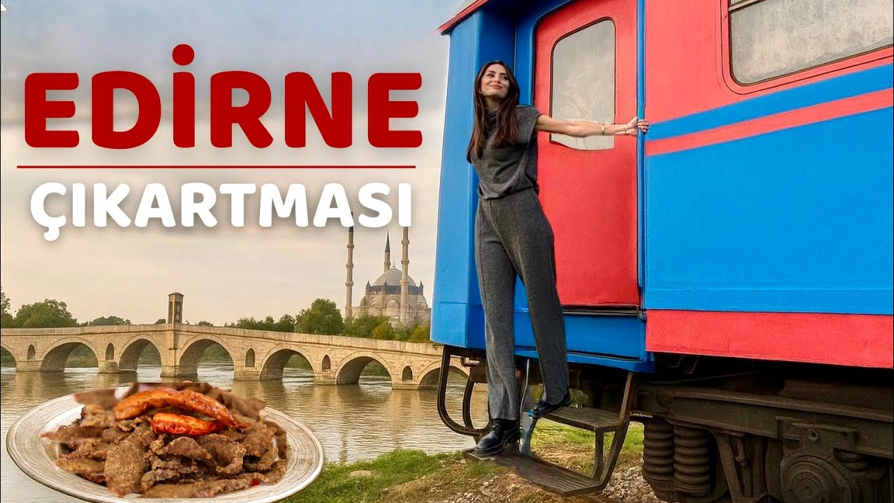 Edirne Keşfi: Selimiye’den Meriç’e Muhteşem Bir Rota 🕌🍽️