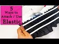 5 Ways to Attach / Use  Elastic | Basics of Sewing #1