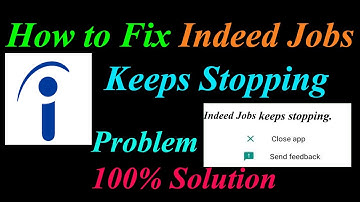 How to Fix Indeed Jobs App Keeps Stopping Error Android & Ios | Apps Keeps Stopping Problem