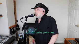 &#39;I still miss someone&#39; (Johnny Cash) a vocal cover by Alan Guscott (sing along with Candy)