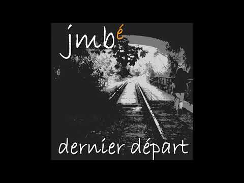 Jmbé - Dernier départ