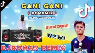GANI GANI | Tiktok Viral | Bomb Remix | DjRomar remix