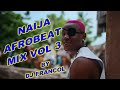 Naija afrobeat mix vol 3 by dj francolrugerburny boyremajoeboyayra starrkizz daniel etc