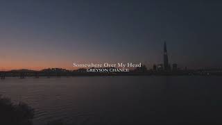 GREYSON CHANCE - Somewhere Over My Head (outro)