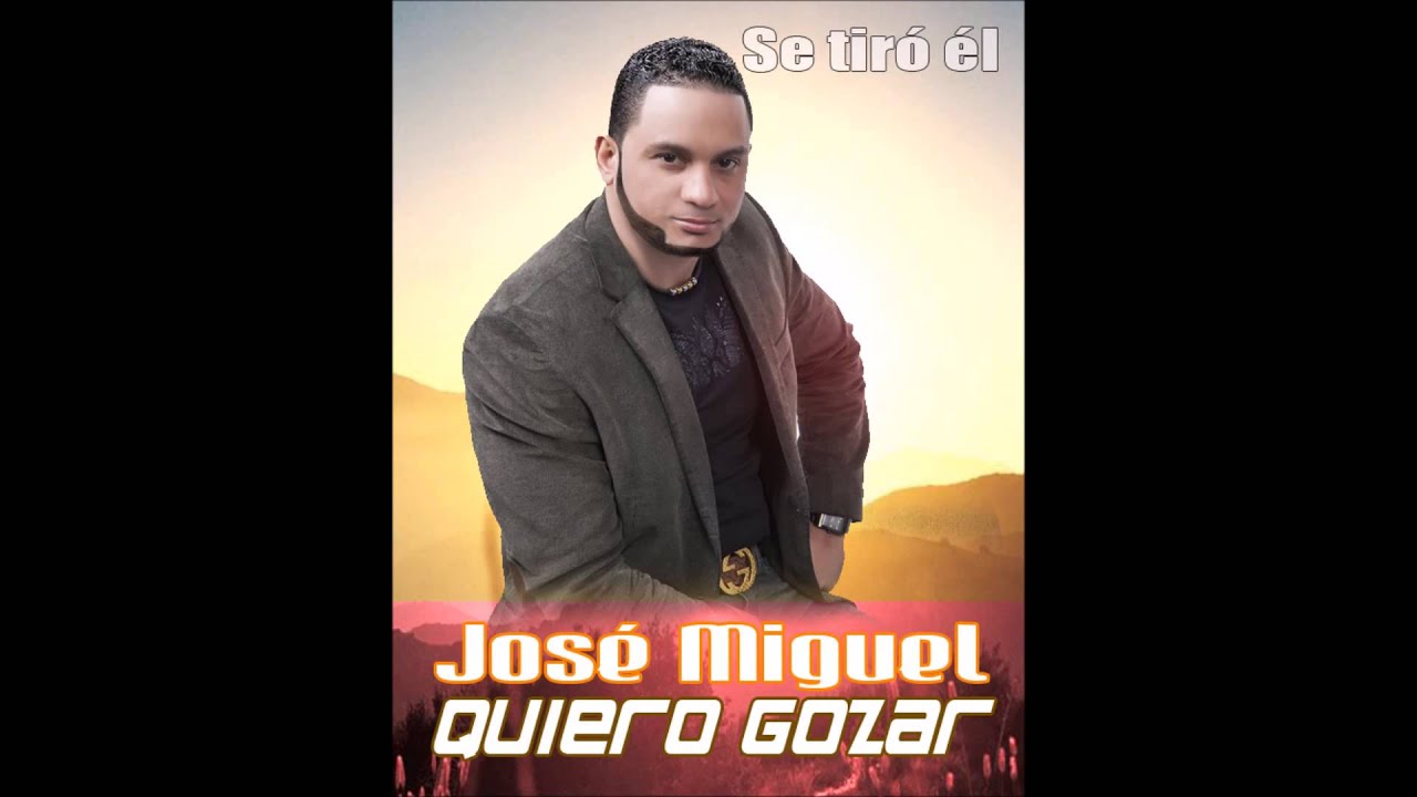 Quiero gozar - Jose miguel