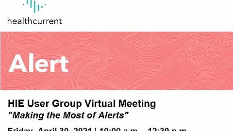Health Current HIE User Group Meeting - 4.30.2021 ...