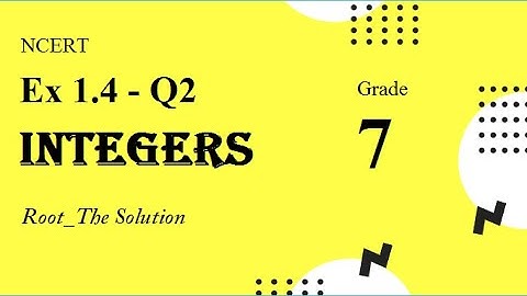 Integers | Maths |Exercise 1.4 | Question 2 | Class 7 | NCERT | Chapter 1 | Textbook solution | Root