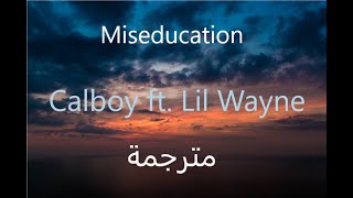 Calboy - Miseducation ft. Lil Wayne (مترجمة)