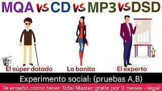 MQA vs CD vs MP3 vs DSD Comparativa de un Invidente un experto y la bonita