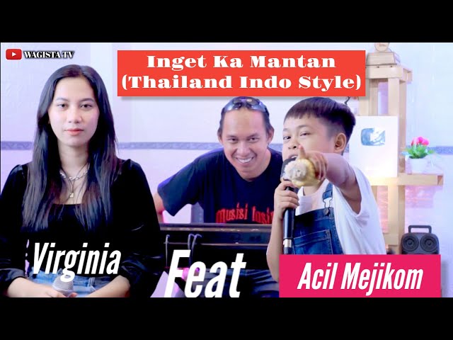 Inget Ka Mantan (Thailand Indo Style) Acil Mejikom Ft Virginia Risma Live Studio Wagista TV class=