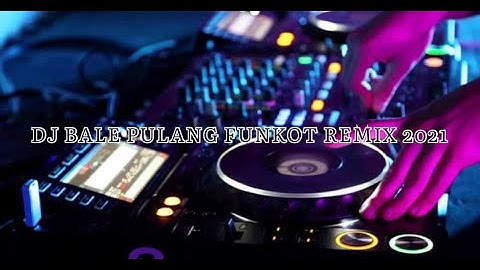 DJ ANGIN DATANG KASIH KABAR (BALE PULANG) FUNKOT REMIX 2021