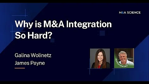 Why is M&A Integration So Hard?