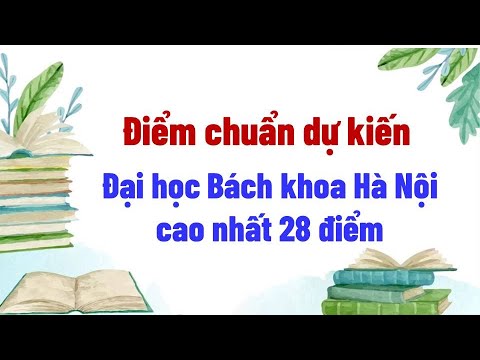 The expected admission score to Hanoi University of Science and Technology is highest at 28 points. - youtube