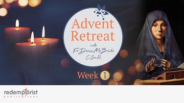 Advent Retreat | WEEK ONE | with Fr Denis McBride C.Ss.R.
