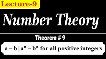 Lecture-9 Number Theory : Divisibility :Theorem#9: By Prof. TM Qadri