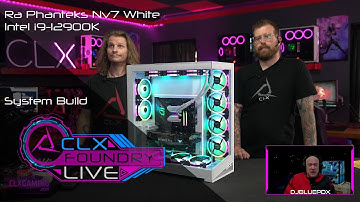 CLX Foundry Live ep. 50: Custom Ra NV7 PC Build