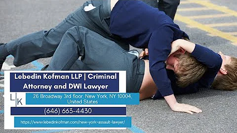 Experienced New York Assault Lawyer by Lebedin Kofman LLP
