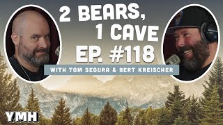 Ep. 118 | 2 Bears, 1 Cave w/ Tom Segura & Bert Kreischer