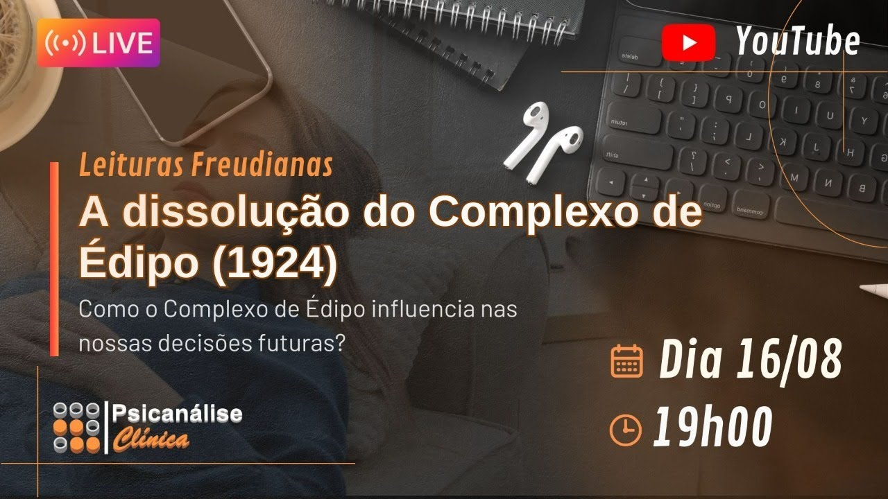 Live - Leituras Freudianas  A dissolução do Complexo de Édipo (Freud, 1924)