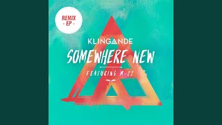 Somewhere New (Radio Edit) (feat. M-22) - Klingande