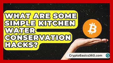 What Are Some Simple Kitchen Water Conservation Hacks? | Your Utilities Hub