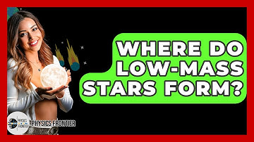 Where Do Low-mass Stars Form? - Physics Frontier