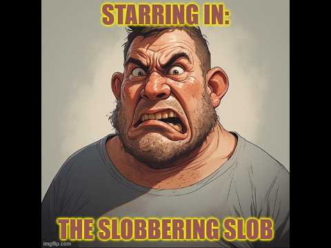 The Slobbering Slob - YouTube