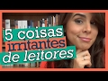 5 COISAS IRRITANTES DE LEITORES