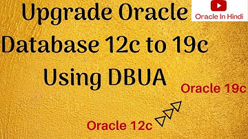 How To Upgrade Oracle 12c to 19c using DBUA On Linux || IN HINDI