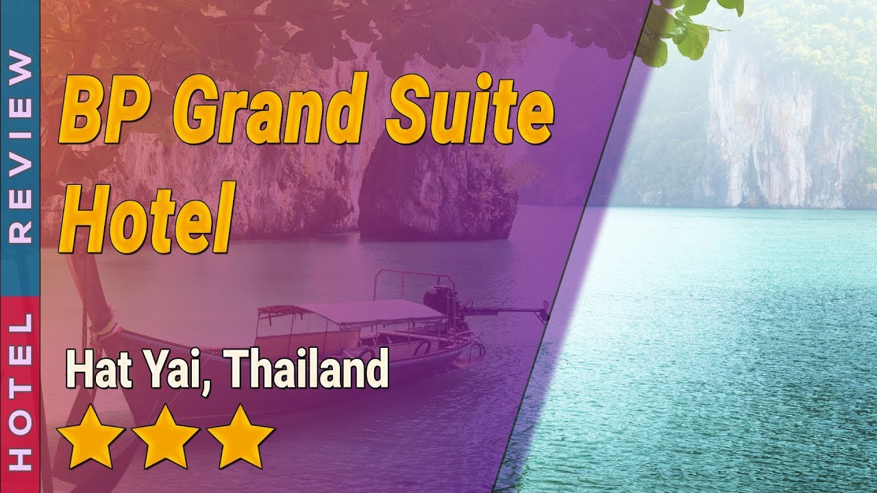 BP Grand Suite Hotel hotel review | Hotels in Hat Yai | Thailand Hotels | เนื้อหาทั้งหมดเกี่ยวกับโรงแรม bp หาดใหญ่เพิ่งได้รับการอัปเดต