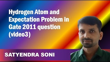Hydrogen Atom and Expectation Problem in Gate 2011 question (video3)