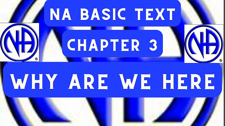 NA Basic Text Chapter 3-  Why are we here #NAbasictext #justfortoday  #jftguy #jft