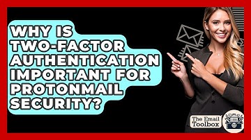 Why Is Two-factor Authentication Important For ProtonMail Security? - TheEmailToolbox.com